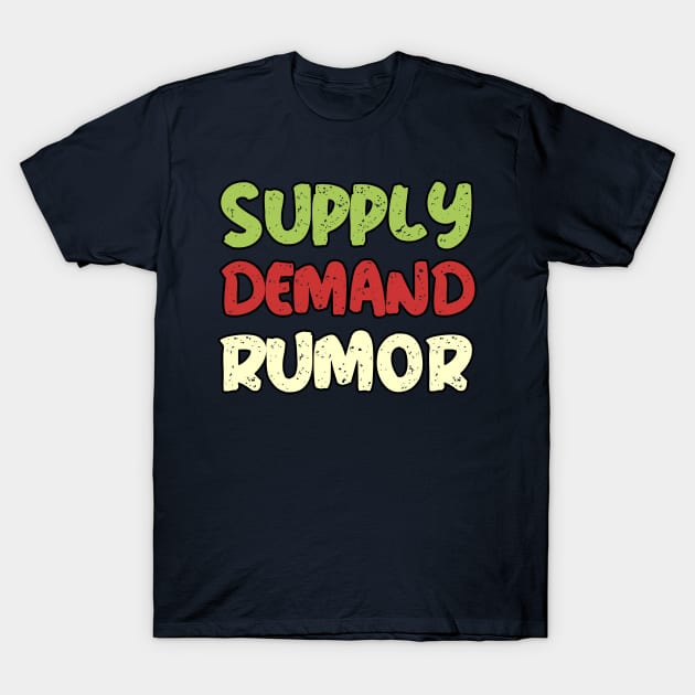 Supply Demand Rumor T-Shirt by BERMA Art